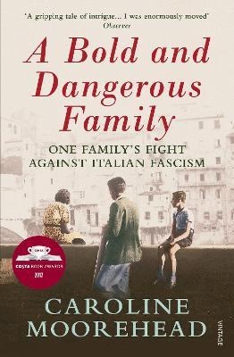 A Bold and Dangerous Family: One Family's Fight Against Italian Fascism