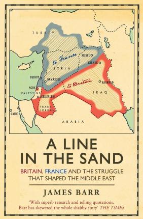 A Line in the Sand: Britain, France and the struggle that shaped the Middle East