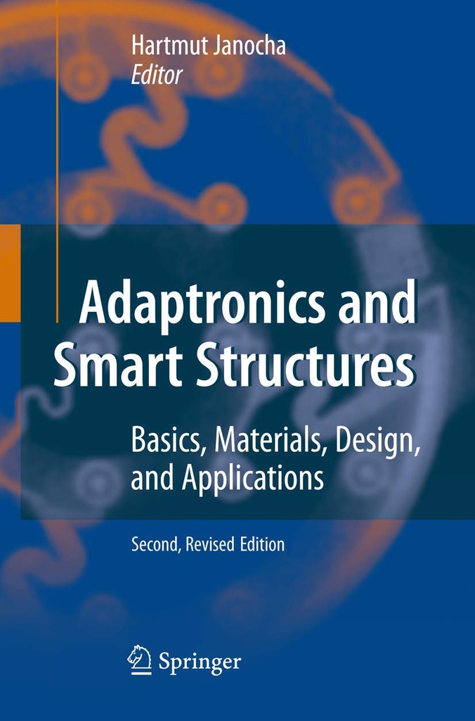 Adaptronics and Smart Structures: Basics, Materials, Design, and Applications