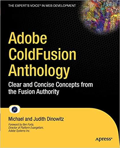 Adobe ColdFusion Anthology: Clear and Concise Concepts from the Fusion Authority