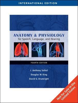 Anatomy and Physiology for Speech, Language, and Hearing