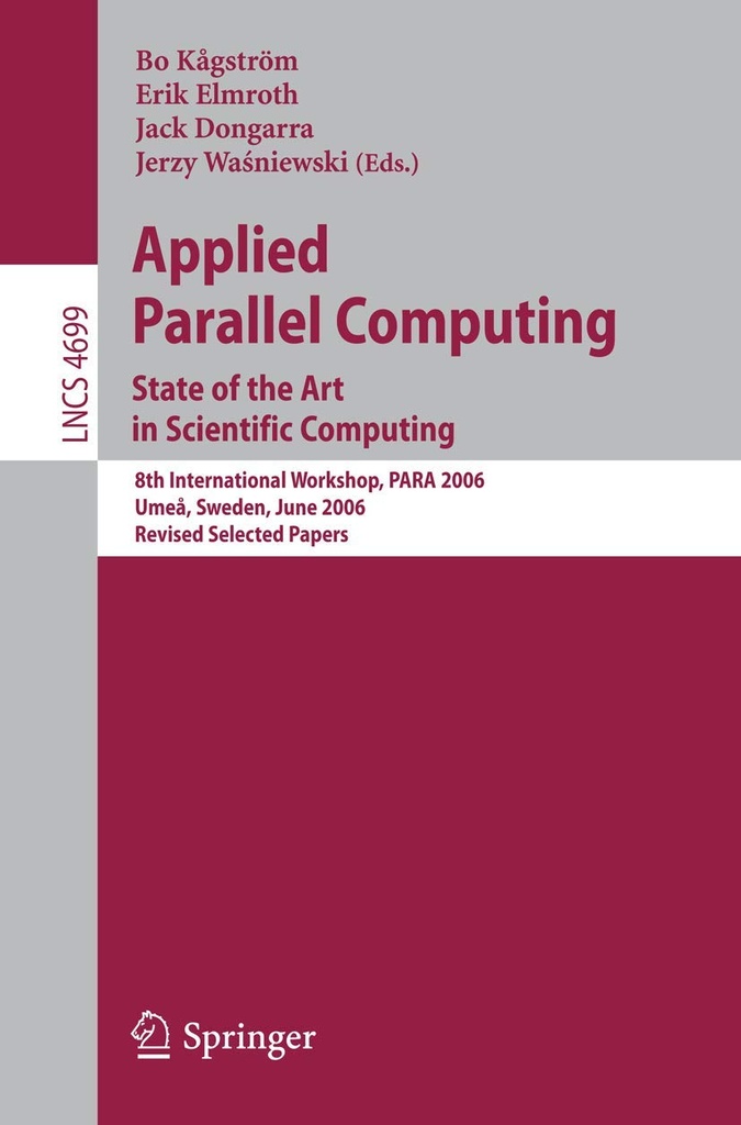 Applied parallel computing: state of the art in scientific computing; 8th international workshop, PARA 2006, Ume°a, Sweden, June 2006 ; revised selected papers