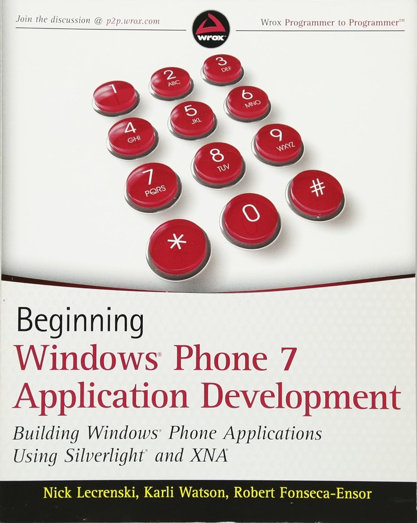 Beginning Windows Phone 7 Application Development: Building Windows Phone Applications Using Silverlight and XNA 