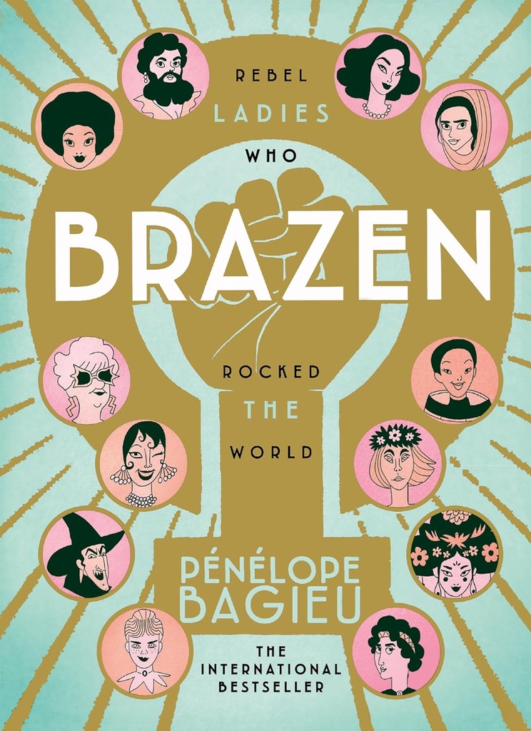 Brazen: Rebel Ladies Who Rocked The World