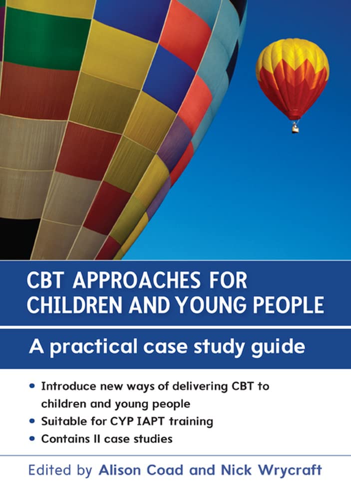 Cbt Approaches For Children And Young People: A Practical Case Study Guide