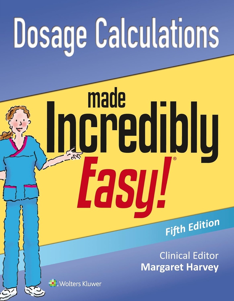 Dosage Calculations Made Incredibly Easy