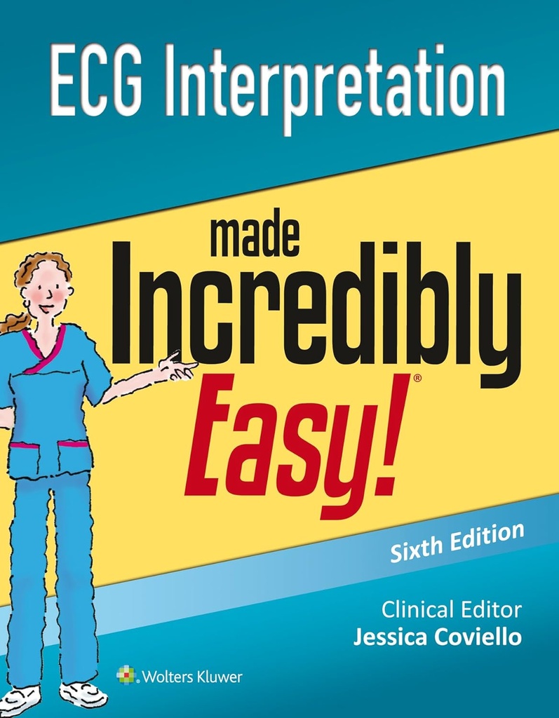 ECG Interpretation Made Incredibly Easy