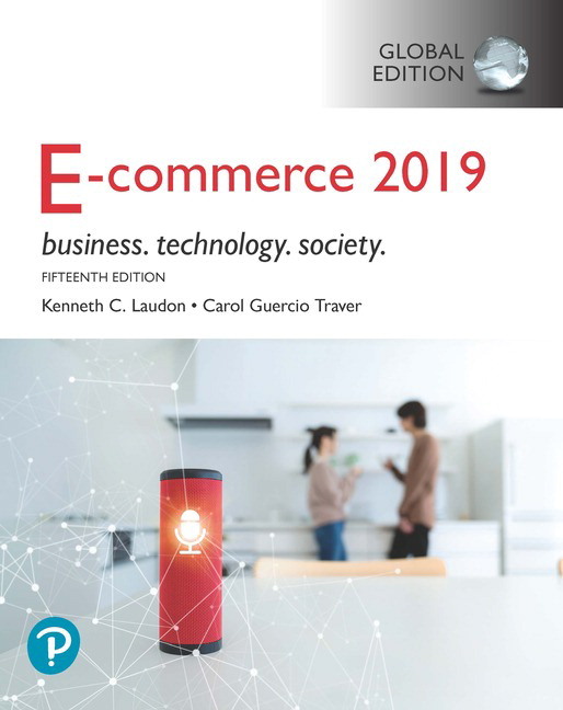 E-Commerce 2019: Business, Technology and Society