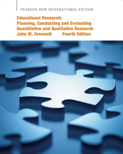 Educational Research: Planning, Conducting, and Evaluating Quantitative and Qualitative Research