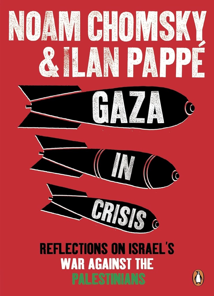 Gaza in Crisis: Reflections on Israel's War Against the Palestinians