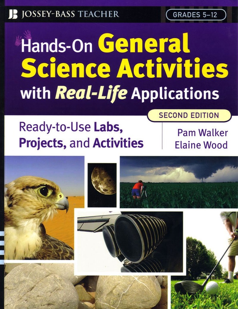 Hands-On General Science Activities With Real-Life Applications: Ready-to-Use Labs, Projects, and Activities