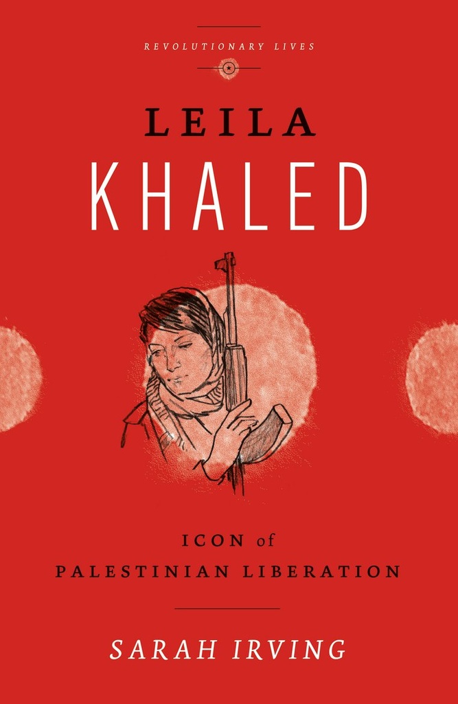 Leila Khaled: Icon of Palestinian Liberation