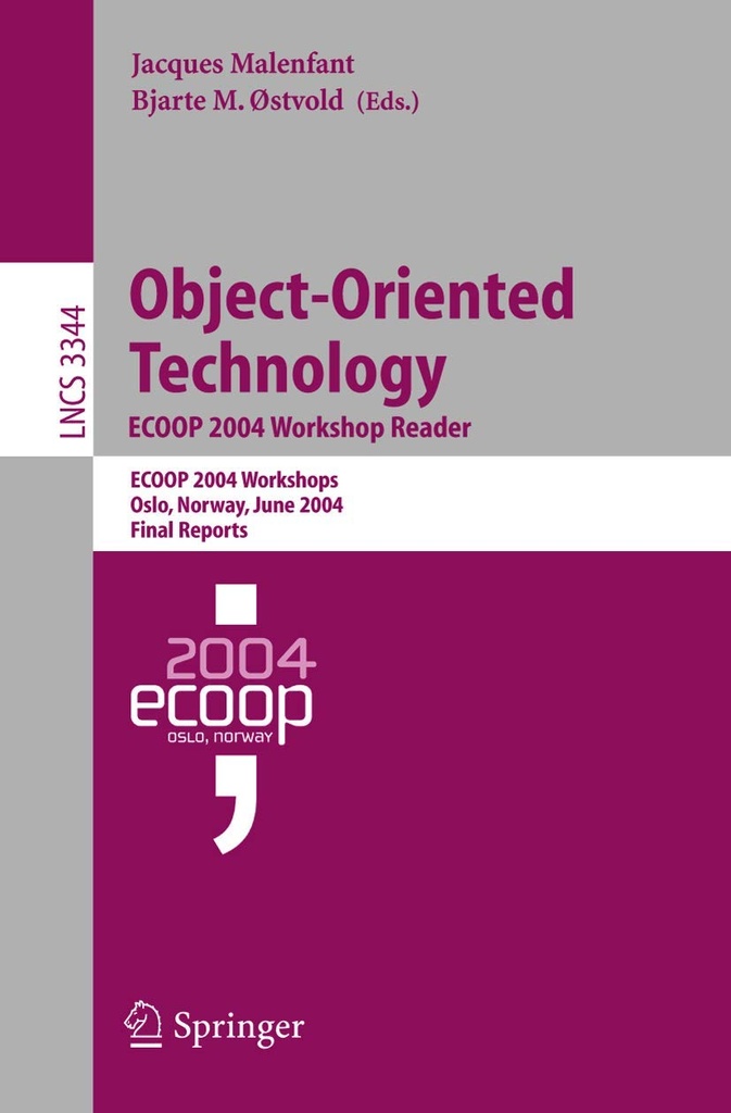 Object-Oriented Technology. ECOOP 2004 Workshop Reader: ECOOP 2004 Workshop, Oslo, Norway, June 2004, Final Reports