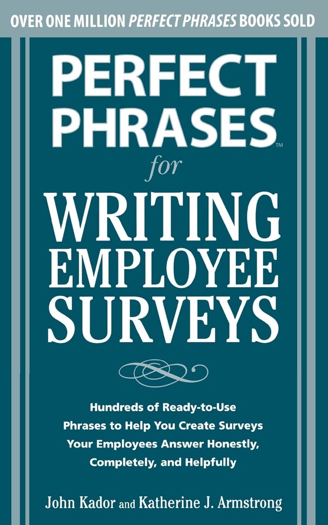 Perfect Phrases for Writing Employee Surveys: Hundreds of Ready-to-Use Phrases to Help You Create Surveys Your Employees Answer Honestly