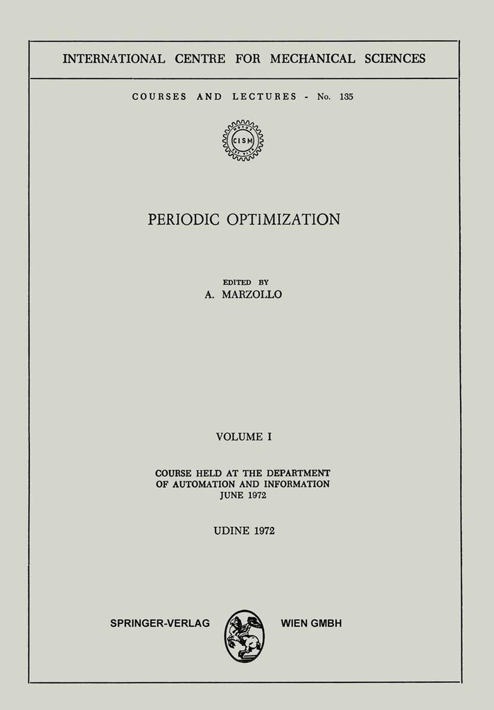 Periodic Optimization: Volume I: Course Held at the Department of Automation and Information, June 1972 (CISM International Centre for Mechanical Sciences, 135)