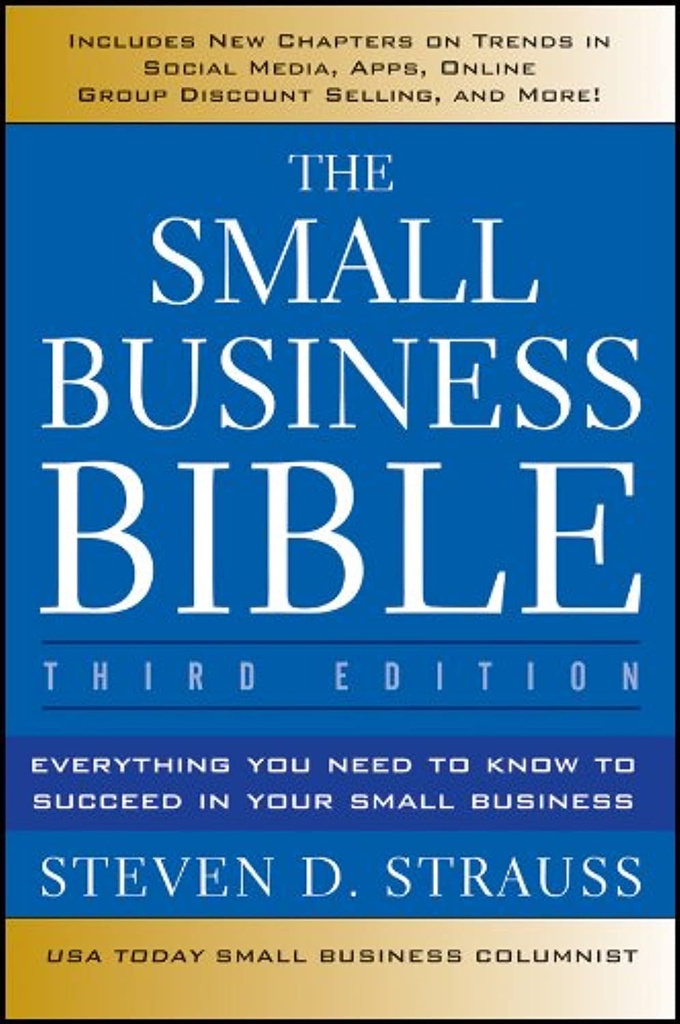 The Small Business Bible: Everything You Need to Know to Succeed in Your Small Business