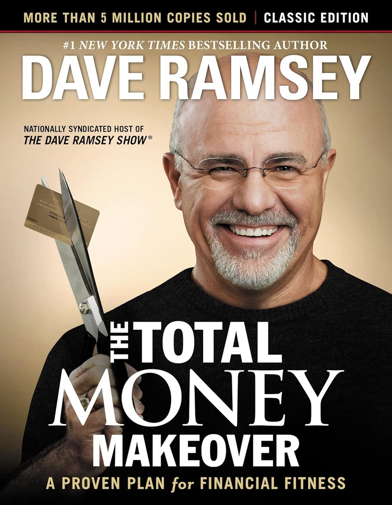 The Total Money Makeover: A Proven Plan for Financial Fitness