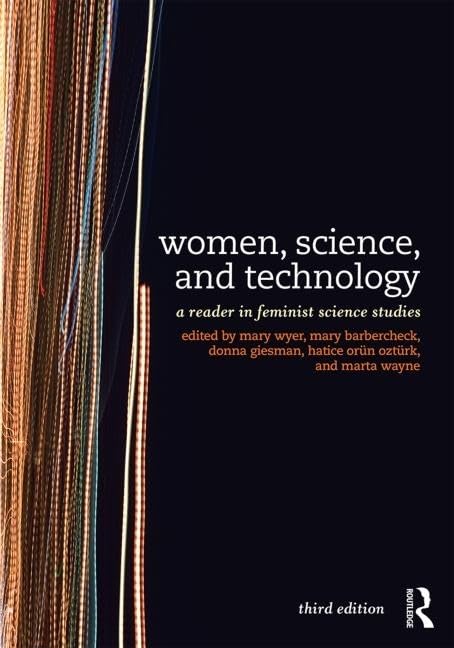 Women, Science, and Technology: A Reader in Feminist Science Studies