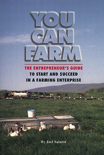 You Can Farm: The Entrepreneur's Guide to Start and Succeed in a Farming Enterprise