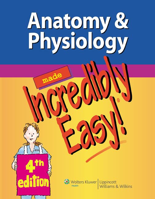 Anatomy and Physiology Made Incredibly Easy 4E