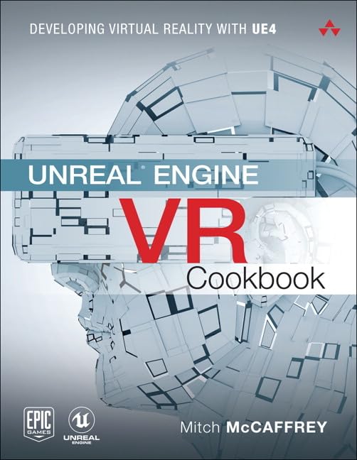 Unreal Engine VR Cookbook: Developing Virtual Reality with UE4 (Game Design) 