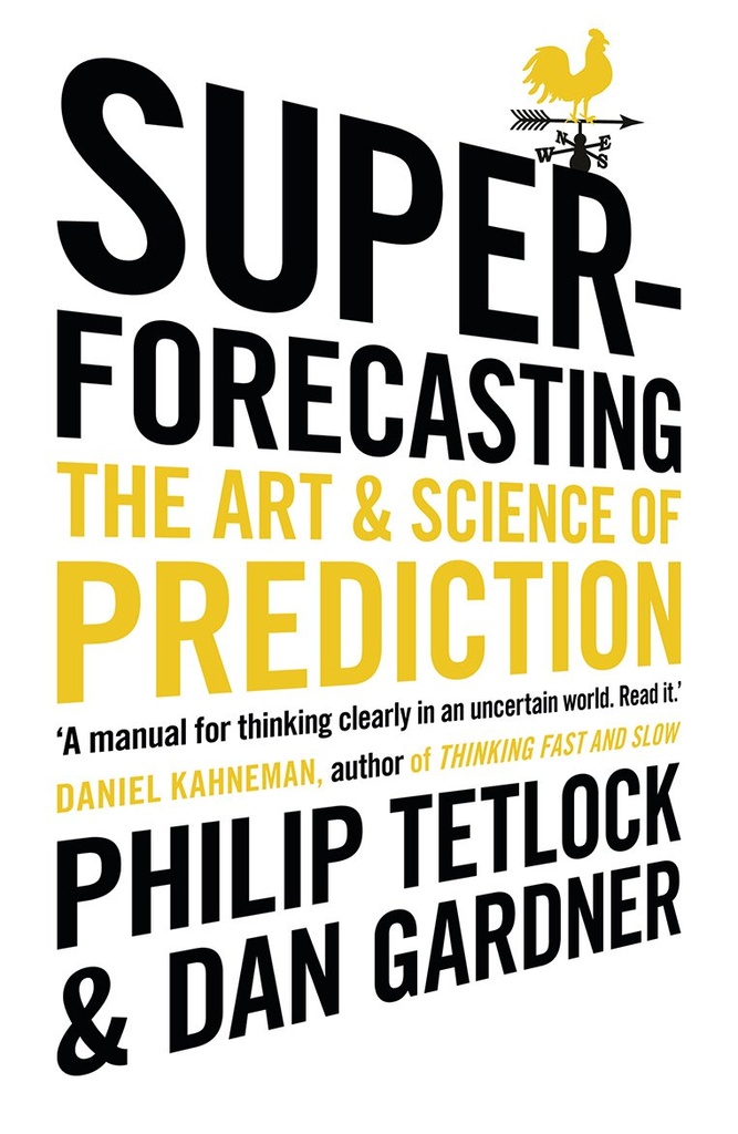 Superforecasting: The Art and Science of Prediction