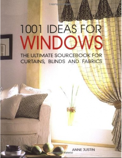 1001 Ideas for Windows: The Ultimate Sourcebook for Curtains, Blinds and Fabrics