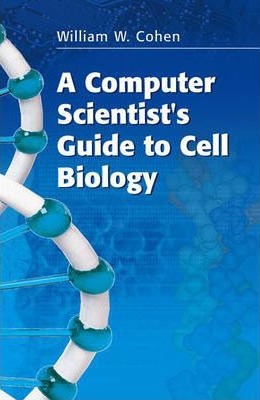 A Computer Scientist's Guide to Cell Biology