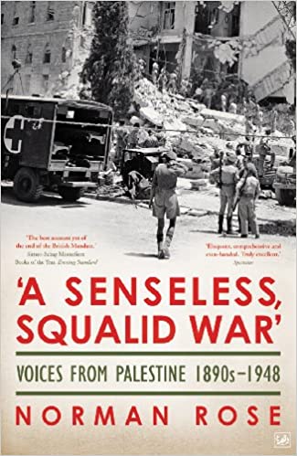A Senseless, Squalid War: Voices from Palestine 1945–1948