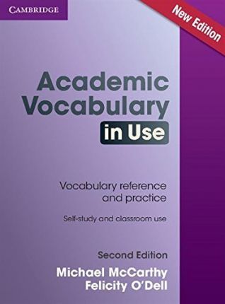 Academic Vocabulary in Use Vocabulary reference and practice 2E