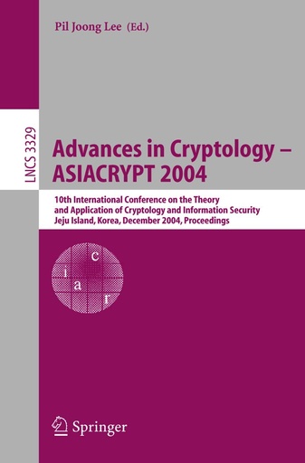 Advances in Cryptology - ASIACRYPT 2004: 10th International Conference on the Theory and Application of Cryptology and Information Security, Jeju Island, Korea, December 2004, Proceedings