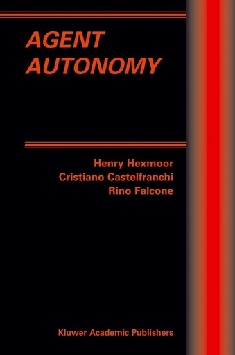 Agent Autonomy (Multiagent Systems, Artificial Societies, and Simulated Organizations, 7)