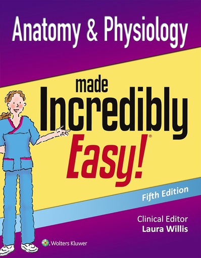 Anatomy and Physiology Made Incredibly Easy 5E