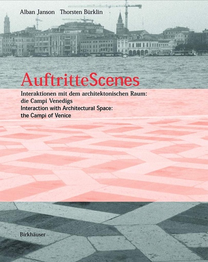Auftritte Scenes: Interaction with Architectural Space, the Campi of Venice