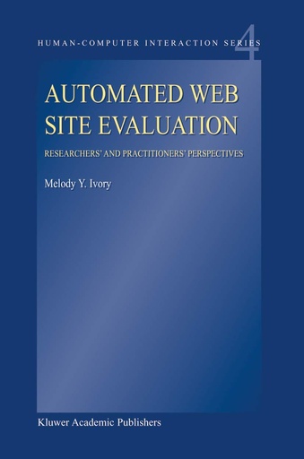 Automated Web Site Evaluation: Researchers’ and Practioners’ Perspectives (Human–Computer Interaction Series, 4)