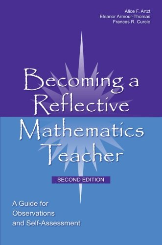 Becoming a Reflective Mathematics Teacher: A Guide for Observations and Self-Assessment