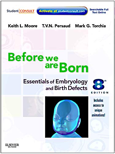 Before We Are Born: Essentials Of Embryology and Birth Defects 8E