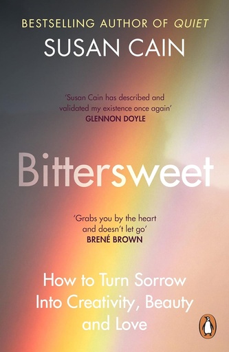 Bittersweet, How to Turn Sorrow Into Creativity, Beauty and Love