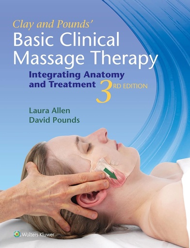 Clay and Pounds' Basic Clinical Massage Therapy: Integrating Anatomy and Treatment