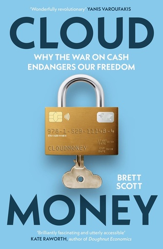 Cloudmoney, Why the War on Cash Endangers Our Freedom