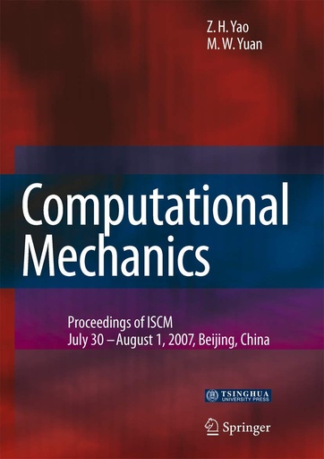 Computational Mechanics: Proceedings of the 2007 International Symposium on Computational Mechanics in Beijing