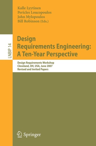 Design Requirements Engineering: A Ten-Year Perspective: Design Requirements Workshop, Cleveland, OH, USA, 2007, Revised and Invited Papers