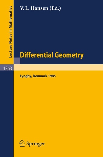 Differential Geometry (Lecture Notes in Mathematics 1263) Lyngby, Denmark 1985