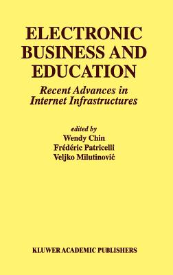 Electronic Business and Education, Recent Advances in Internet Infrastructures