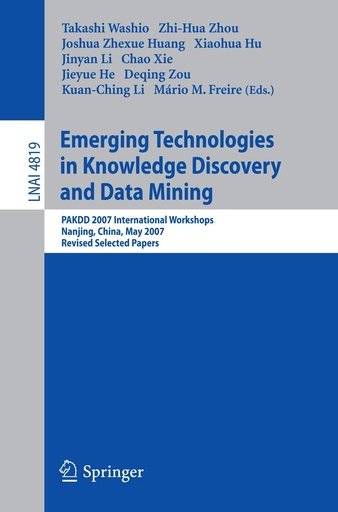 Emerging Technologies in Knowledge Discovery and Data Mining: PAKDD 2007 International Workshops, Nanjing, China, May 22-25, 2007, Revised Selected Papers