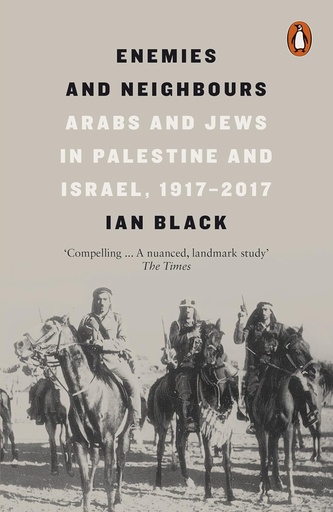 Enemies and Neighbours: Arabs and Jews in Palestine and Israel, 1917-2017