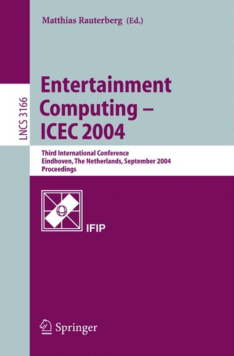 Entertainment Computing - ICEC 2004: Third International Conference, Eindhoven, The Netherlands, September 2004, Proceedings