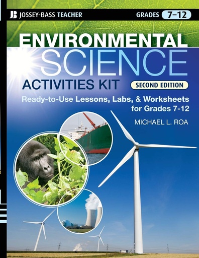 Environmental Science Activities Kit: Ready-to-Use Lessons, Labs, and Worksheets