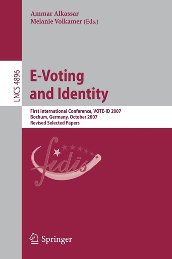 E-Voting and Identity: First International Conference, VOTE-ID 2007, Bochum, Germany, October 2007, Revised Selected Papers