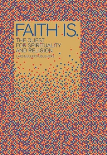 Faith Is. The Quest for Spirituality and Religion